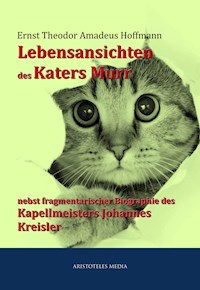 Lebensansichten des Katers Murr - Ernst Theodor Amadeus Hoffmann - E-Book
