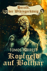 Harald, der Wikingerkönig, Band 2: Kopfgeld auf Bolthar - Tomos Forrest - E-Book