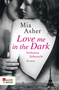 Love me in the Dark – Verbotene Sehnsucht - Mia Asher - E-Book