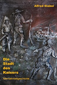 Die Stadt des Kaisers - Alfred Stabel - E-Book