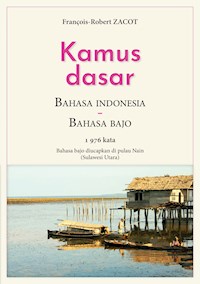 Kamus Dasar Bahasa Indonesia - Bahasa Bajo - François-Robert Zacot - E-Book