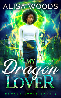 My Dragon Lover: heiße Drachen-Shifter Urban-Fantasy (Broken Souls 5) - Alisa Woods - E-Book