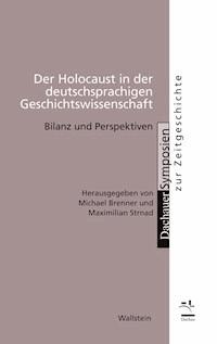 Der Holocaust in der deutschsprachigen Geschichtswissenschaft -  - E-Book