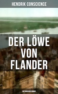 Der Löwe von Flander (Historischer Roman) - Hendrik Conscience - E-Book