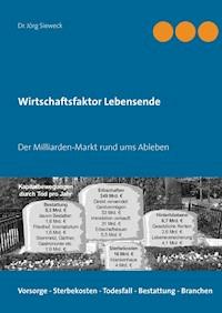 Wirtschaftsfaktor Lebensende - Jörg Sieweck - E-Book
