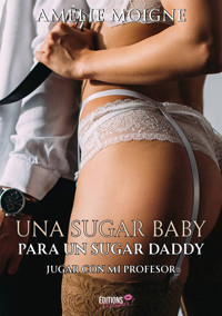 Una sugar baby para un sugar daddy - Amélie Moigne - E-Book