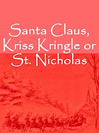 Santa Claus, Kriss Kringle or St. Nicholas - E. Gaucher - E-Book