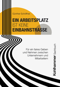 Ein Arbeitsplatz ist keine Einbahnstraße - Günther Schöffner - E-Book