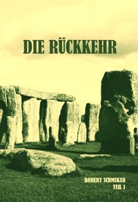 Die Rückkehr - Robert Schmuker - kostenlos E-Book