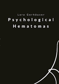 Psychological Hematomas - Lara Gerhäuser - E-Book