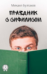 Праздник с сифилисом - Михаил Булгаков - E-Book