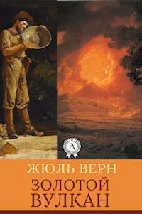 Золотой вулкан - Жюль Верн - E-Book