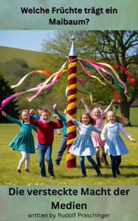 Welche Früchte trägt ein Maibaum - Rudolf Praschinger - E-Book