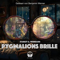 Pygmalions Brille - Stanley G. Weinbaum - Hörbuch