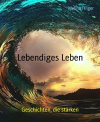 Lebendiges Leben - Melina Hilger - E-Book