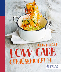 Low Carb Gemüsenudeln - Julia Burget - E-Book