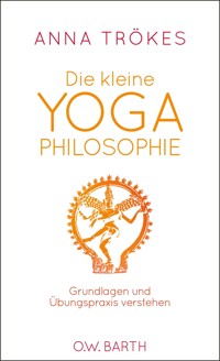 Die kleine Yoga-Philosophie - Anna Trökes - E-Book
