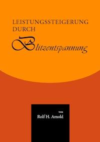 Leistungssteigerung durch Blitzentspannung - Rolf H. Arnold - E-Book