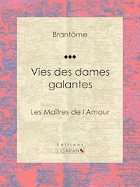 Vies des dames galantes - Ligaran - E-Book