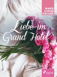 Liebe im Grand Hotel - Marie Louise Fischer - E-Book