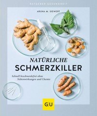 Natürliche Schmerzkiller - Aruna M. Siewert - E-Book
