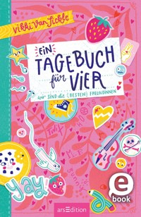 Ein Tagebuch für vier – Wir sind die besten Freundinnen - Vikki VanSickle - E-Book