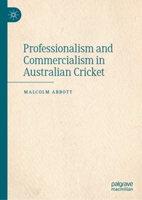 Professionalism and Commercialism in Australian Cricket - Malcolm Abbott - E-Book