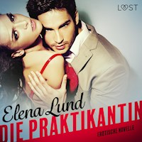Die Praktikantin: Erotische Novelle (Ungekürzt) - Elena Lund - Hörbuch