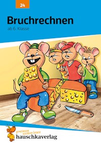 Bruchrechnen ab 6. Klasse - Adolf Hauschka - E-Book