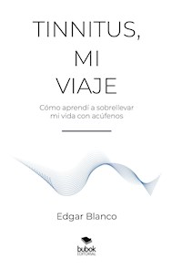 Tinnitus, mi viaje - Edgar Blanco Diez - E-Book