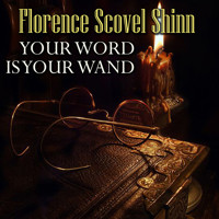 Your Word is Your Wand - Florence Scovel Shinn - Hörbuch