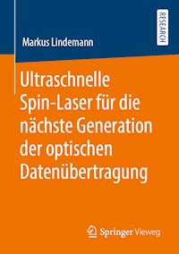 Ultraschnelle Spin-Laser für die nächste Generation der optischen Datenübertragung - Markus Lindemann - E-Book