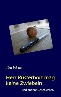 Herr Rusterholz mag keine Zwiebeln - Jürg Bolliger - E-Book