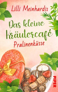 Das kleine Kräutercafé – Pralinenküsse - Lilli Meinhardis - E-Book