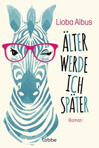 Älter werde ich später - Lioba Albus - E-Book