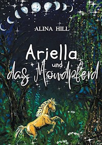 Ariella und das Mondpferd - Alina Hill - E-Book