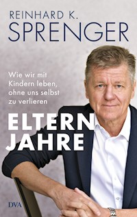 Elternjahre - Reinhard K. Sprenger - E-Book