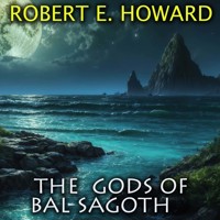 The Gods of Bal-Sagoth - Robert E. Howard - Hörbuch