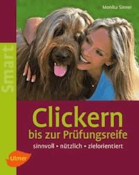 Clickern bis zur Prüfungsreife - Monika Sinner - E-Book