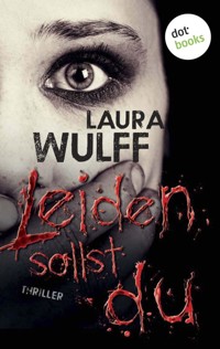 Leiden sollst du - Laura Wulff - E-Book