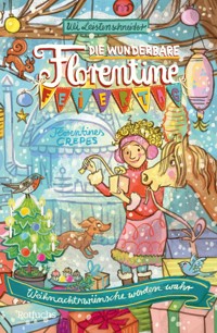 Die wunderbare Florentine Feiertag: Weihnachtswünsche werden wahr - Uli Leistenschneider - E-Book