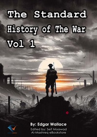 The Standard History of The War, Vol 1 - Edgar Wallace - E-Book