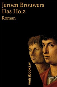 Das Holz - Jeroen Brouwers - E-Book