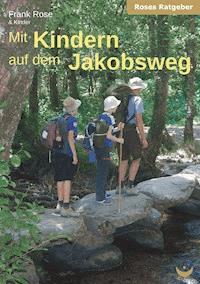 Mit Kindern auf dem Jakobsweg - Frank Rose - E-Book