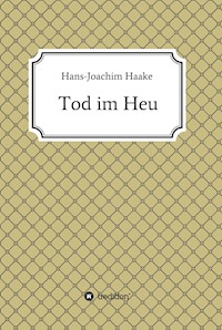 Tod im Heu - Hans-Joachim Haake - E-Book