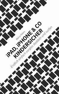 iPad, iPhone & Co kindersicher - Marco Peters - E-Book