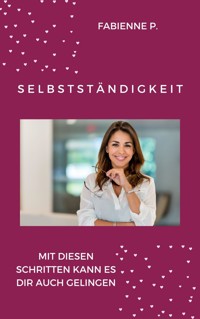Selbstständigkeit - Fabienne P. - E-Book