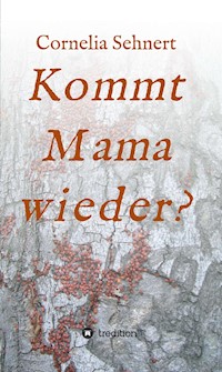 Kommt Mama wieder? - Cornelia Sehnert - E-Book