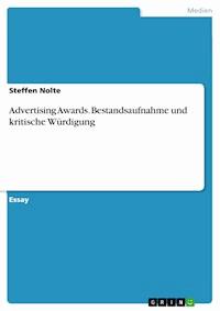 Advertising Awards. Bestandsaufnahme und kritische Würdigung - Steffen Nolte - E-Book