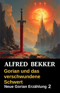 Gorian und das verschwundene Schwert - Alfred Bekker - E-Book